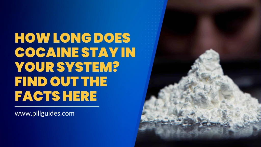 How Long Does Cocaine Stay in Your System