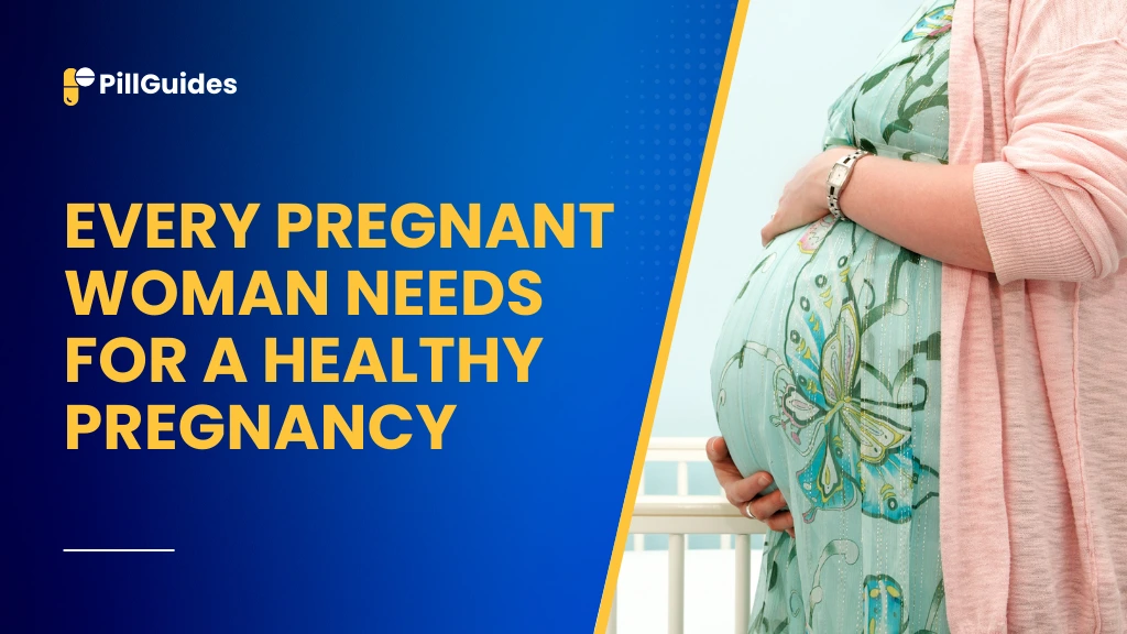 Every Pregnant Woman Needs for a Healthy Pregnancy Journey