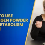 How to Use Collagen Powder for Metabolism Boost