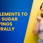 Supplements to Curb Sugar Cravings Naturally